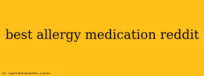 best allergy medication reddit