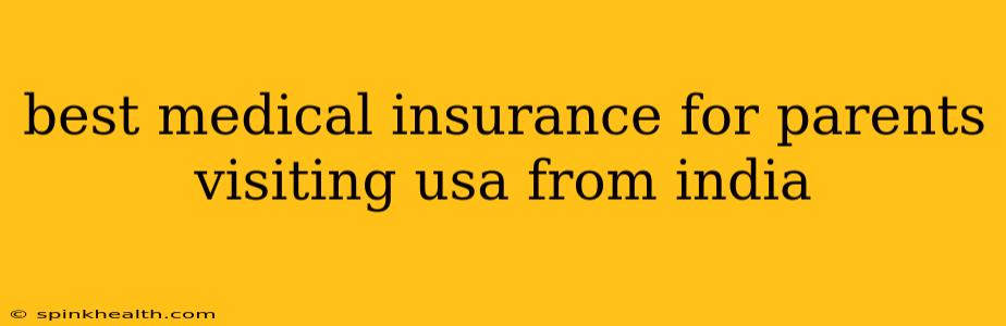 best medical insurance for parents visiting usa from india