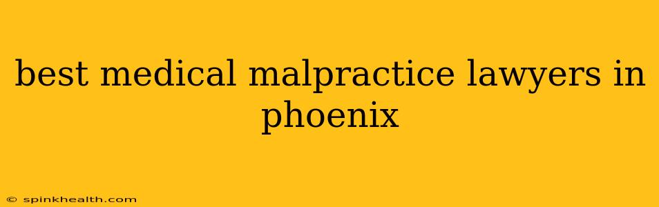 best medical malpractice lawyers in phoenix
