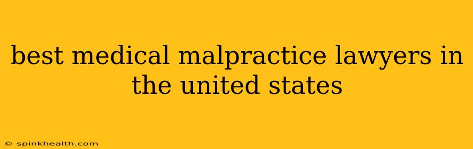 best medical malpractice lawyers in the united states