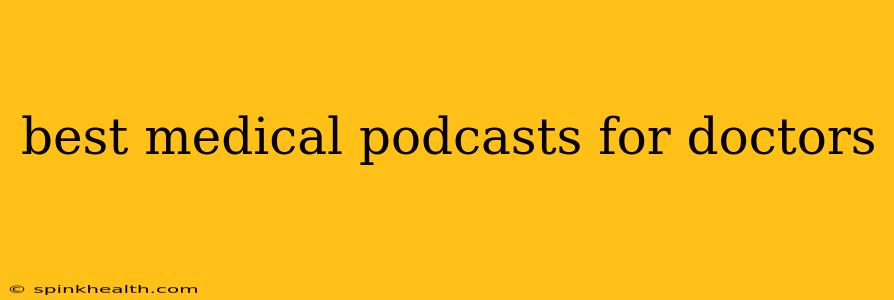 best medical podcasts for doctors