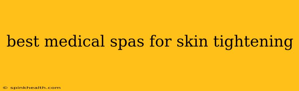best medical spas for skin tightening