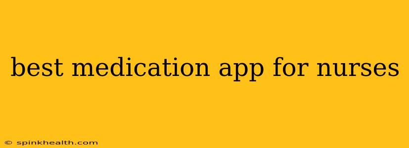 best medication app for nurses