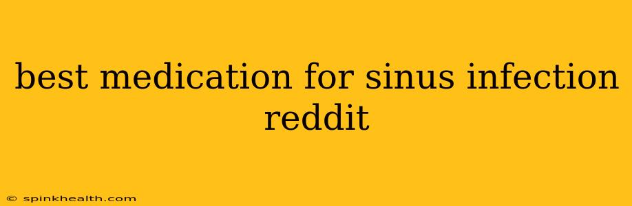 best medication for sinus infection reddit