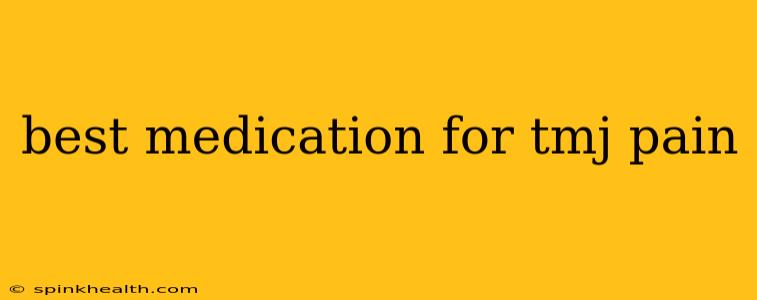 best medication for tmj pain