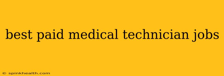 best paid medical technician jobs