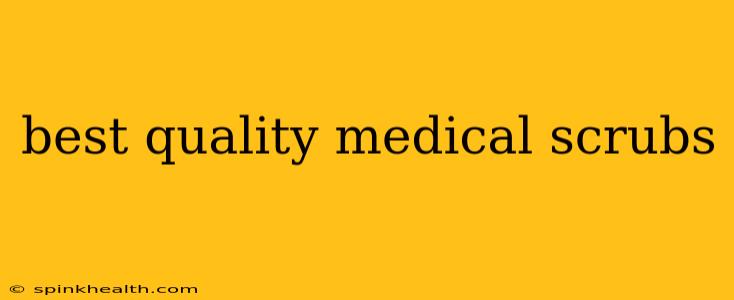 best quality medical scrubs