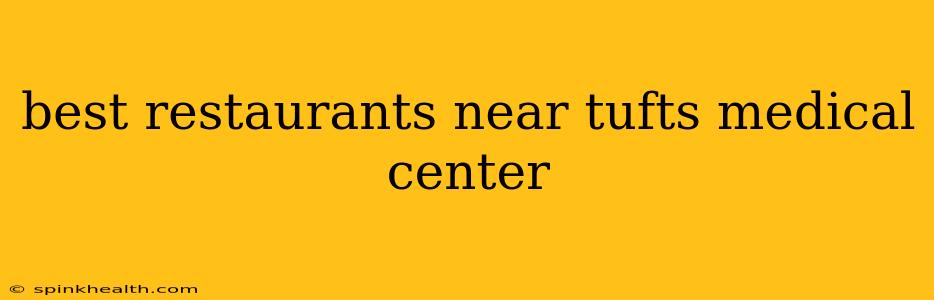 best restaurants near tufts medical center