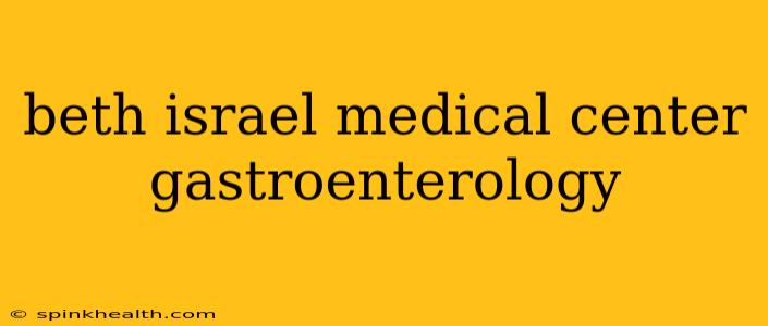 beth israel medical center gastroenterology