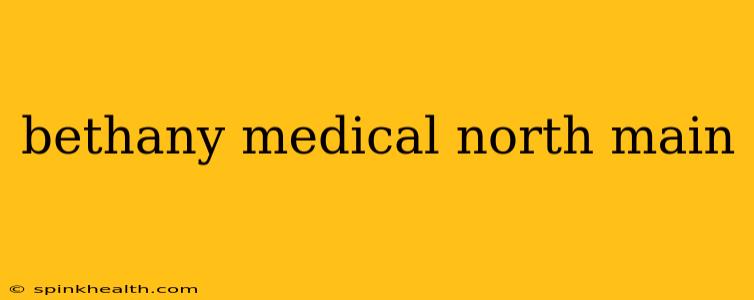 bethany medical north main
