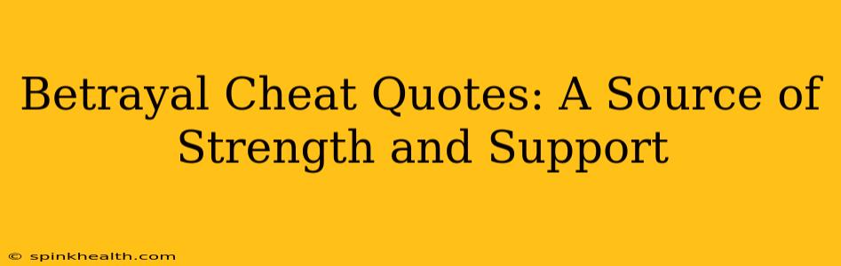 Betrayal Cheat Quotes: A Source of Strength and Support