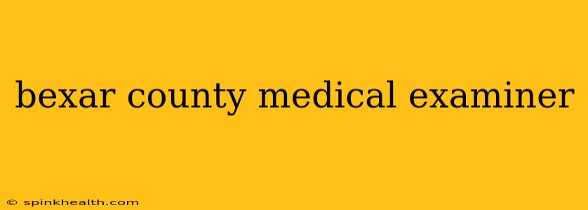 bexar county medical examiner