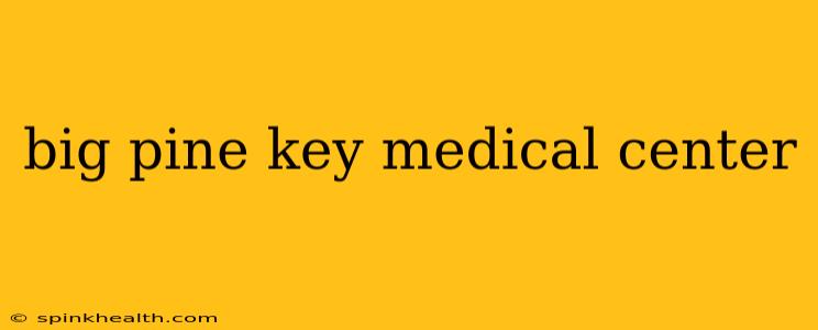 big pine key medical center