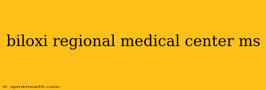 biloxi regional medical center ms