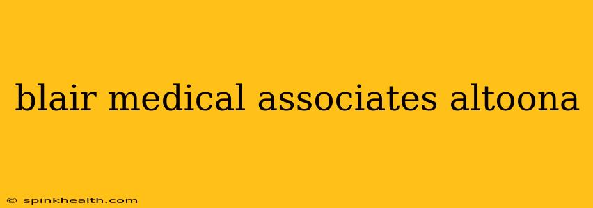 blair medical associates altoona