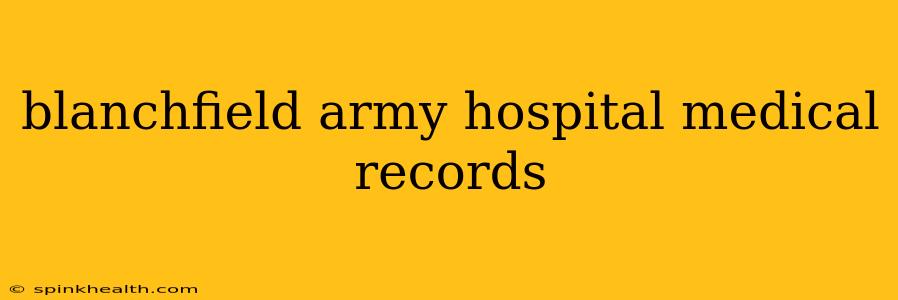 blanchfield army hospital medical records