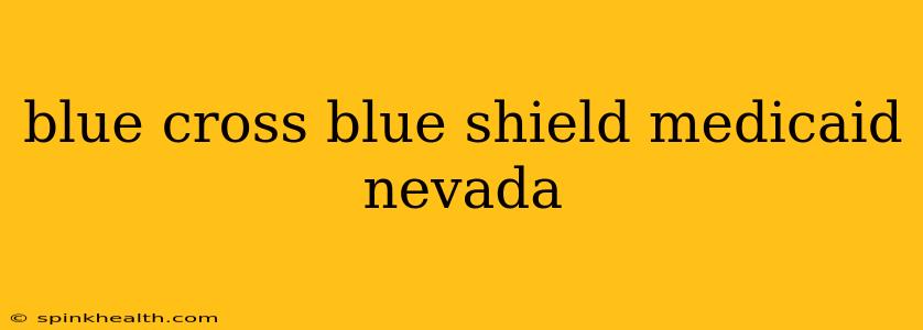 blue cross blue shield medicaid nevada