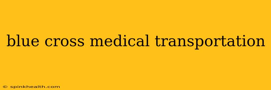 blue cross medical transportation