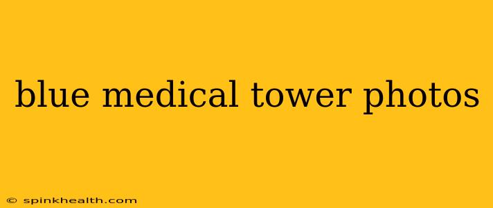 blue medical tower photos