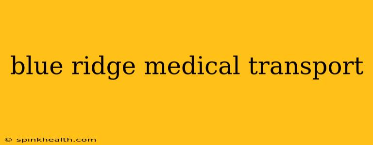 blue ridge medical transport