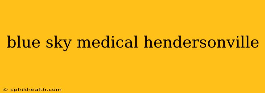 blue sky medical hendersonville