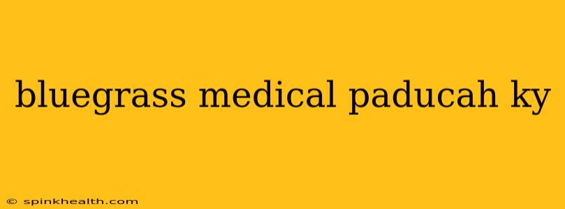 bluegrass medical paducah ky