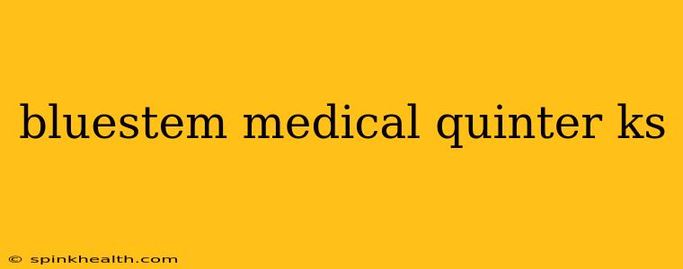 bluestem medical quinter ks