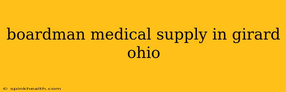 boardman medical supply in girard ohio