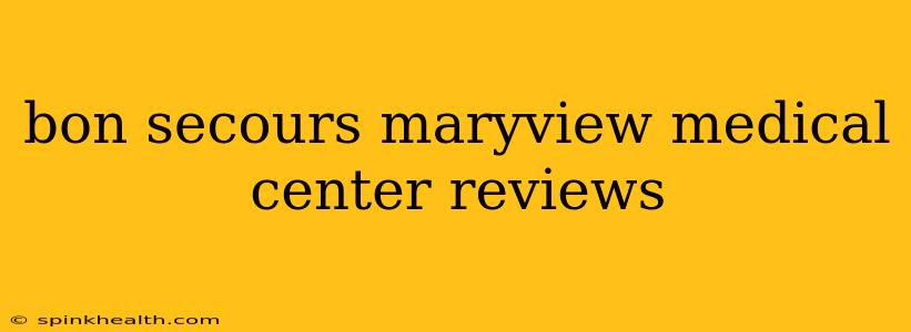 bon secours maryview medical center reviews