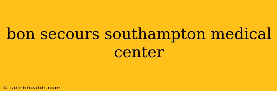 bon secours southampton medical center