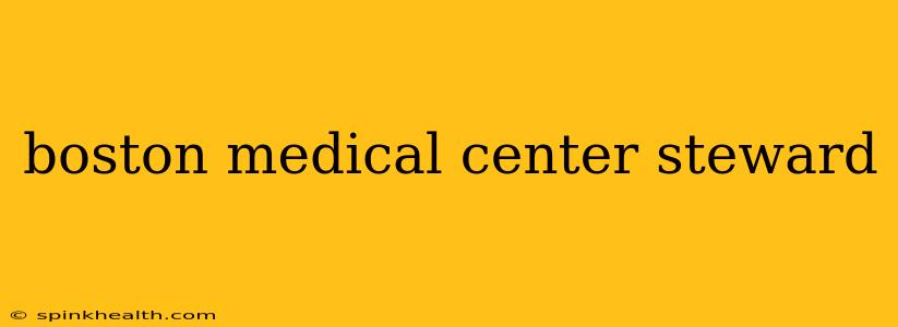 boston medical center steward