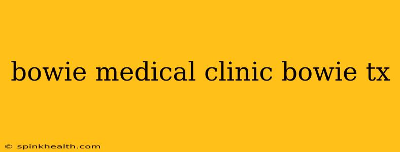 bowie medical clinic bowie tx