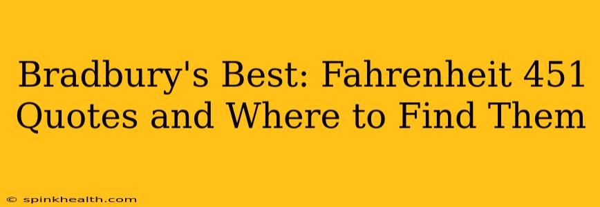 Bradbury's Best: Fahrenheit 451 Quotes and Where to Find Them