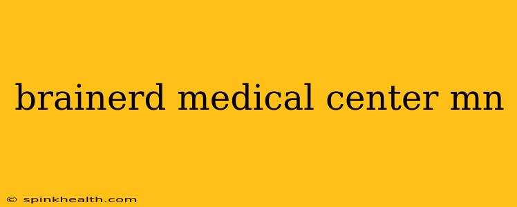 brainerd medical center mn