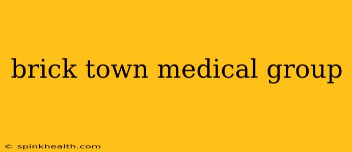 brick town medical group