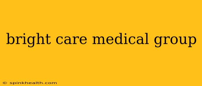 bright care medical group