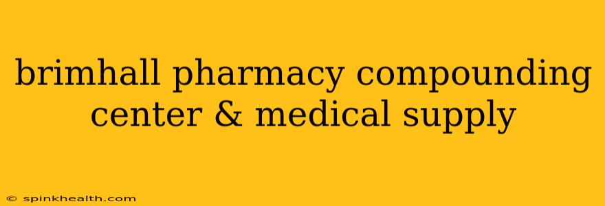 brimhall pharmacy compounding center & medical supply