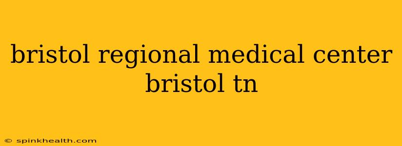 bristol regional medical center bristol tn
