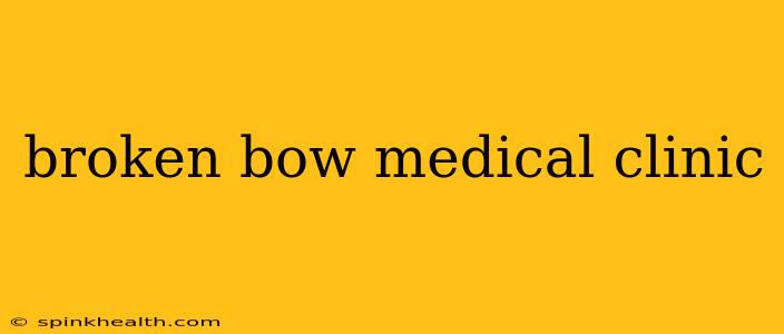 broken bow medical clinic