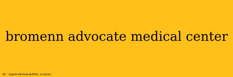 bromenn advocate medical center