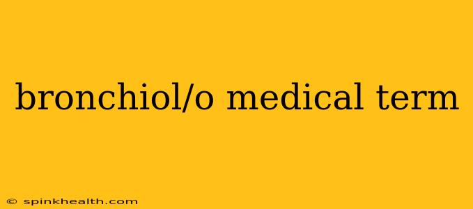bronchiol/o medical term