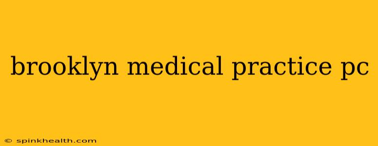 brooklyn medical practice pc