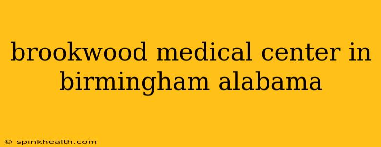 brookwood medical center in birmingham alabama