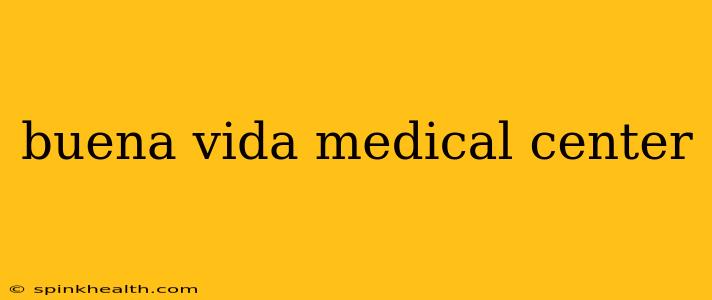 buena vida medical center