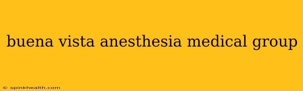 buena vista anesthesia medical group