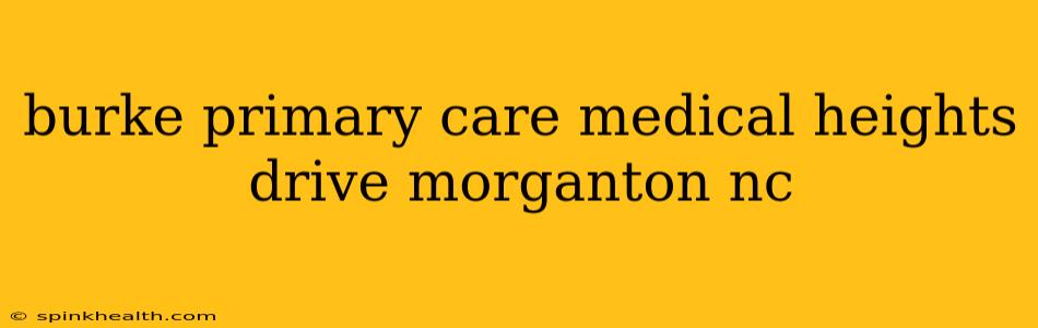 burke primary care medical heights drive morganton nc