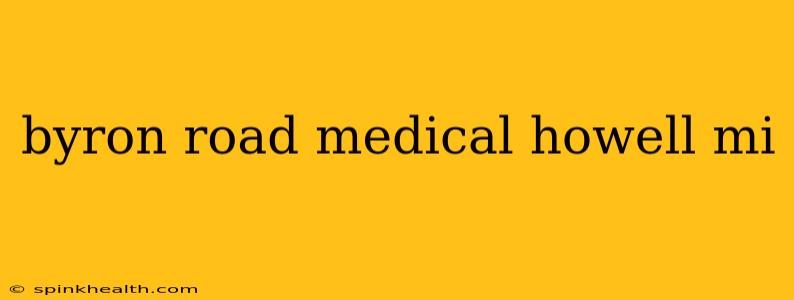 byron road medical howell mi
