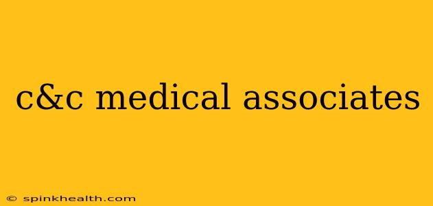c&c medical associates