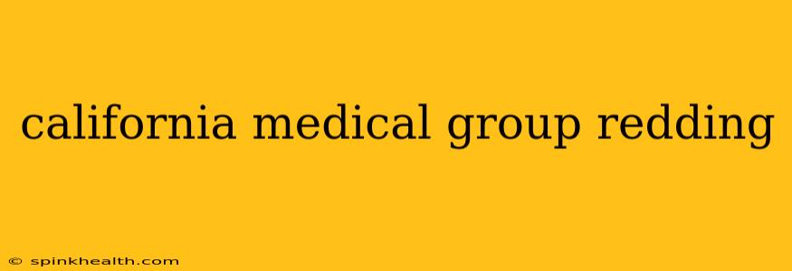 california medical group redding