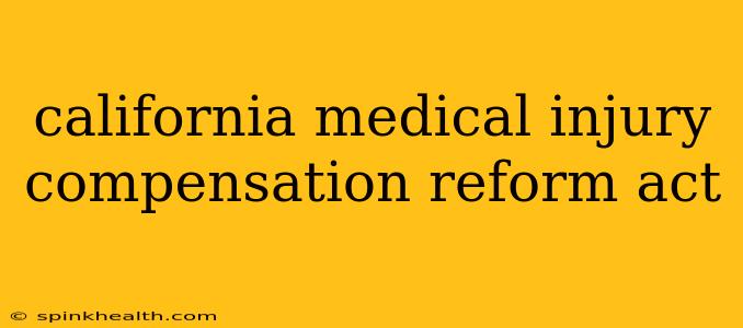 california medical injury compensation reform act
